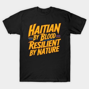 Haitian By Blood Resilient By Nature T-Shirt